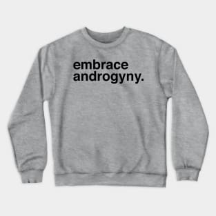 Embrace Androgyny Crewneck Sweatshirt